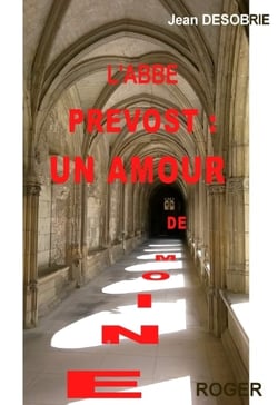 L'abbe prevost : un amour de moine