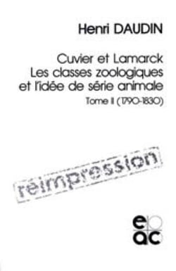 Cuvier et lamarck - tome 2 - les classes zoologiques et l'idee de serie animale (1790-1830)