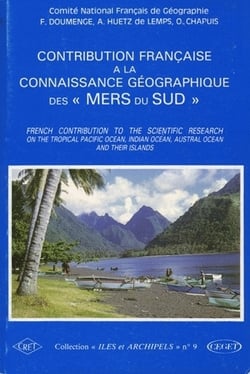 Contribution française à la connaissance géographique des "Mers du Sud"/French Contribution to the Scientific Research on the Tropical Pacific Ocean, Indian Ocean, Austral Ocean and their Islands