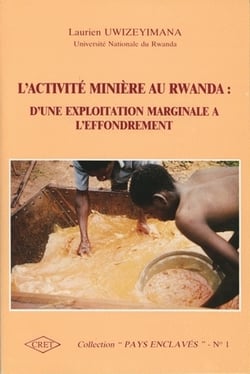 L' Activité minière au Rwanda : D'une exploitation marginale à l'effondrement