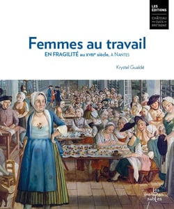Femmes au travail. En fragilité au 18e siècle, à Nantes