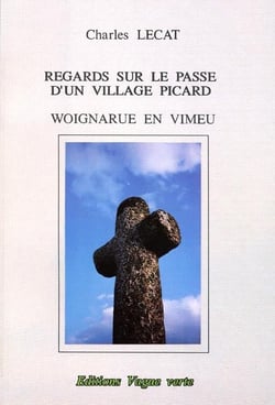 Regards sur le passe d un village picard : woignarue en vimeu