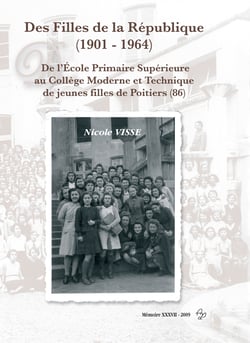 Des filles de la république (1901-1964) - de l'école primaire supérieure au collège moderne et technique de jeunes filles de poitiers (86)