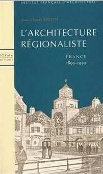 L' Architecture Régionaliste en France : 1890 - 1950