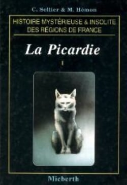 La picardie - histoire mystere et insolite des regions