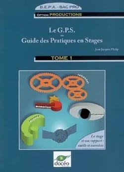 Bac Pro - GPS - t.1 - Guide des pratiques en stages - Les capacités générales