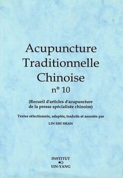 Acupuncture traditionnelle chinoise - t10 - acupuncture traditionnelle chinoise - recueil d'articles