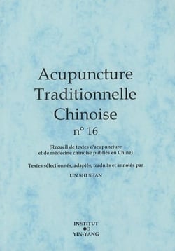 Acupuncture traditionnelle chinoise - t16 - acupuncture traditionnelle chinoise - recueil de textes