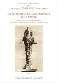 Éléments et métamorphoses de la nature : Imaginaire et symbolique des arts dans la culture européenne du XVIe au XVIIIe siècle