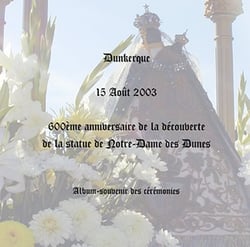 Dunkerque-15 aout 2003-600e anniv de la decouverte de la statue de  n.d des dunes- album souvenir