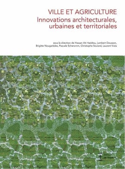 Ville et agriculture. innovations architecturales, urbaines et territoriales