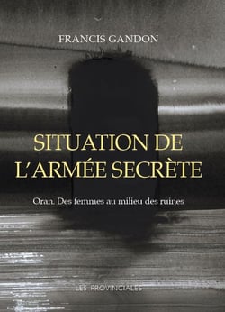 Situation de l'armée secrète : Oran - Des femmes au milieu des ruines