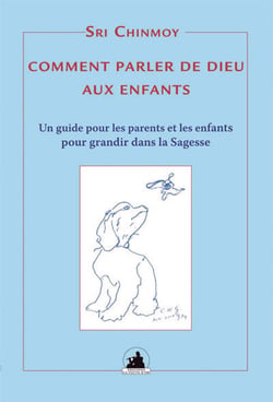 Comment parler de dieu aux enfants un guide pour les enfants et les parents pour grandir dans la sag