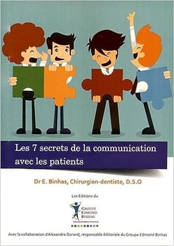 Les 7 secrets de la communication avec les patients : Un guide des relations interpersonnelles au cabinet dentaire