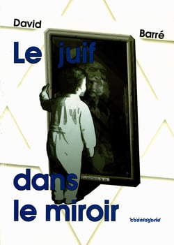 Le juif dans le miroir : Bruissements de vie