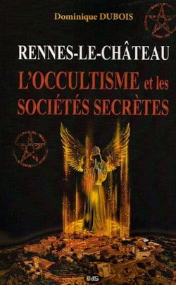 Rennes-le-chateau - l'occultisme et les societes secretes