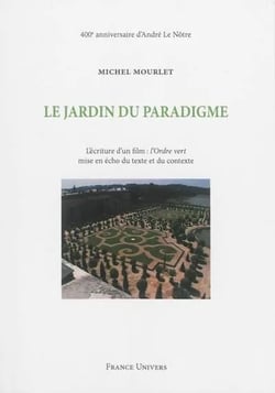 Le jardin du paradigme - l'ecriture d'un film : l'ordre vert