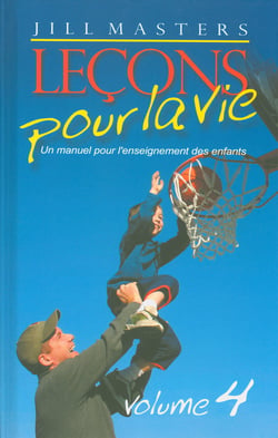 Leçons pour la vie Tome 4 - un manuel d'enseignement des enfants
