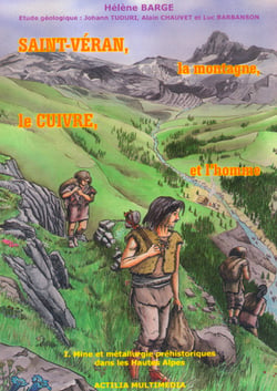 Saint-veran, la montagne, le cuivre et l'homme. t.i mine et metallurgie prehistorique
