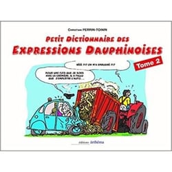 Petit dictionnaire des expressions dauphinoises Tome 2