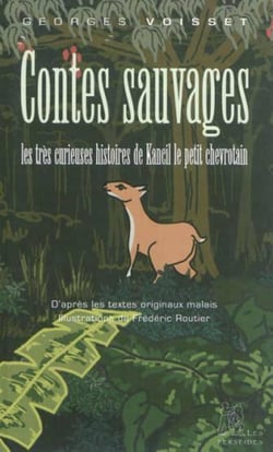 Contes sauvages : Les très curieuses histoires de Kancil le petit chevrotain