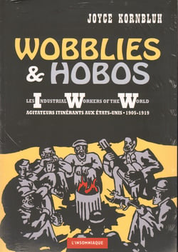 Wooblies & hobos - les industrial workers of the world - agitateurs intinérants aux Etats-Unis - 1905-1919