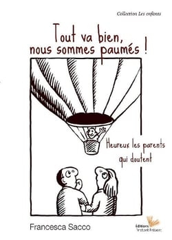 Tout va bien, nous sommes paumés ! - heureux les parents qui doutent