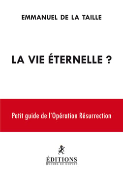 La vie éternelle ? petit guide de l'opération résurrection