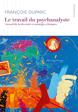 Le travail du psychanalyste - accueil de la diversité et stratégies cliniques