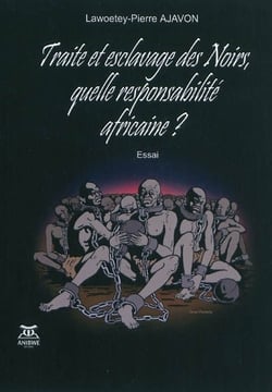 Traite et esclavage des noirs, quelle responsabilite africaine ?