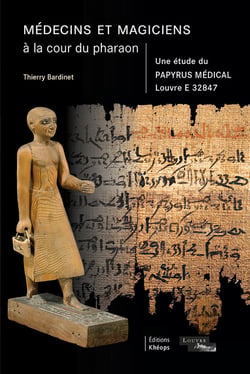 Médecins et magiciens à la cour du pharaon - une étude du papyrus médical Louvre E 32847