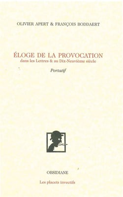 Éloge de la provocation dans les lettres et au Dix-Neuvième siècle