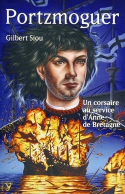 Herve de portzmoguer - un corsaire au service d'anne de bretagne