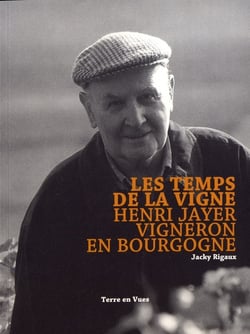 Les temps de la vigne : Henri Jayer vigneron en Bourgogne