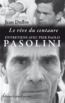Le reve du centaure : entretiens p.p. pasolini-j.duflot