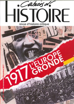Cahiers d'histoire n 137 1917 1917 l'europe gronde - avril 2018