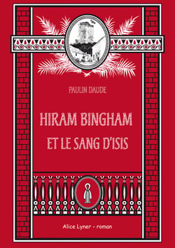 Hiram bingham et le sang d'isis