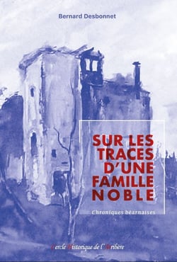 Sur les traces d'une famille noble - chroniques bearnaises