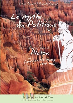 Le mythe du politique ou pourquoi les choses vont mal