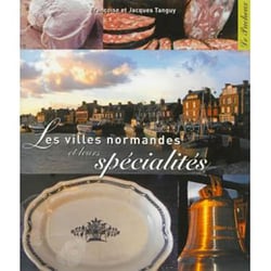 Les villes normandes et leurs spécialités