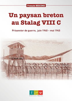 Un paysan breton au stalag VIII C : Prisonnier de guerre juin 1940 - mai 1945