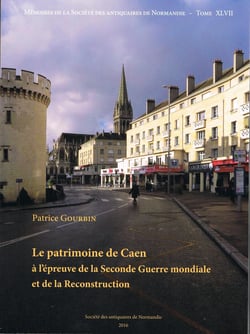 Le patrimoine de caen a l'epreuve de la seconde guerre mondiale et de la reconstruction