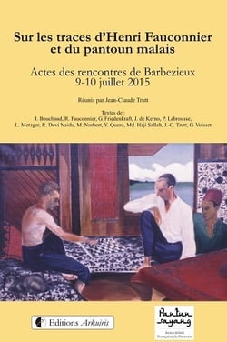 Sur les traces d'henri fauconnier et du pantoun malais - actes des rencontres de barbezieux, 9-10 ju