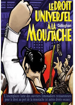 Le droit universel à la moustache : L'exemplaire lutte des ouvriers limonadiers pour le droit au port de la moustache (et autres droits