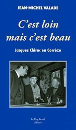 C'est loin mais c'est beau - jacques chirac en correze