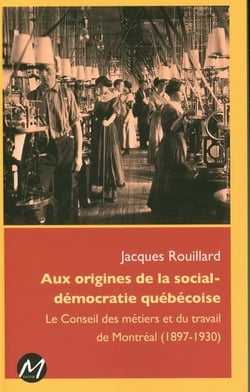Aux origines de la social-démocratie québécoise 1897-1930