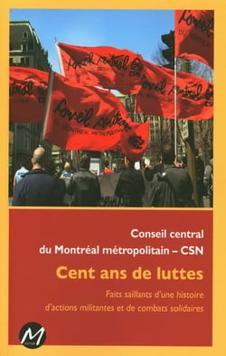 Cent ans de lutte - faits saillants d'une histoire d'actions militantes et de combats solidaires