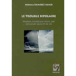 Le trouble bipolaire : manuel d'exercices pour une meilleure qualité de vie