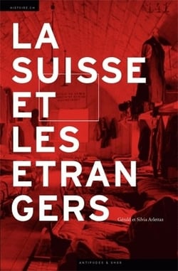La Suisse et les étrangers - immigration et formation nationale (1848-1993)