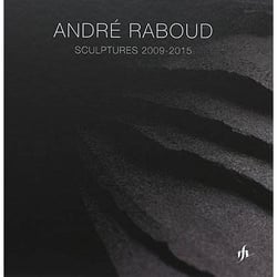 André raboud  sculptures 2009-2015
